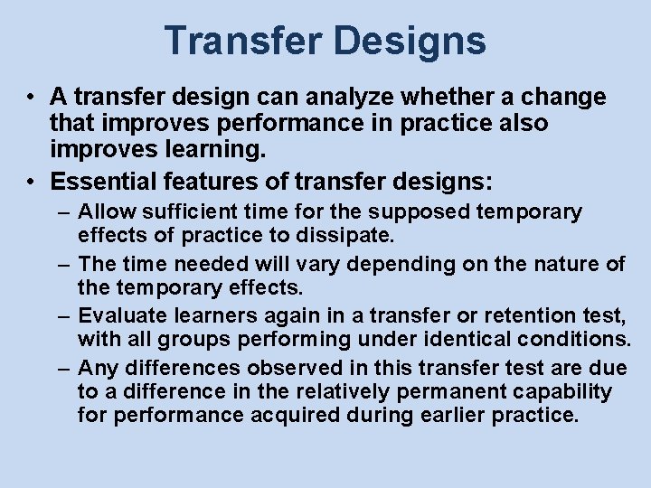 Transfer Designs • A transfer design can analyze whether a change that improves performance