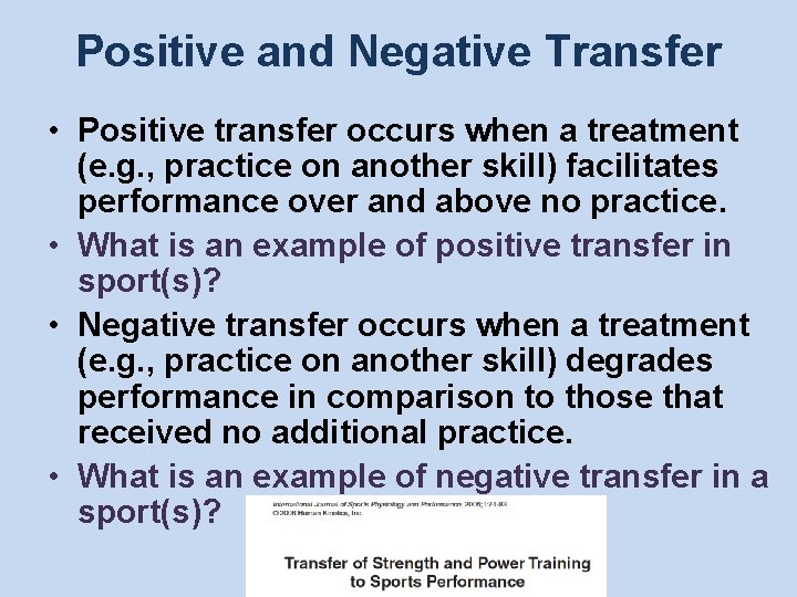 Positive and Negative Transfer • Positive transfer occurs when a treatment (e. g. ,