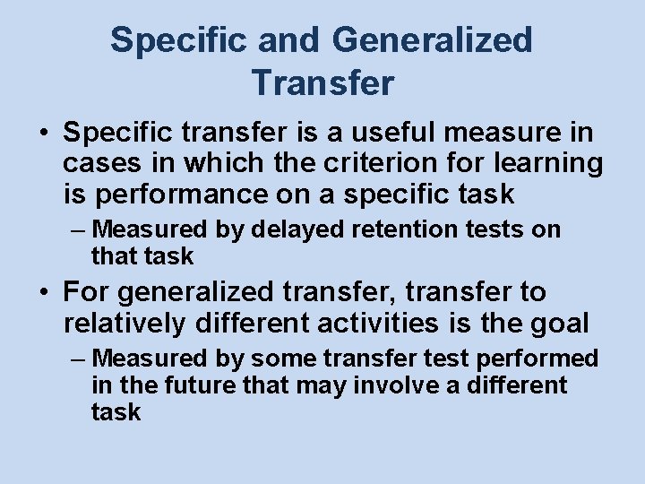 Specific and Generalized Transfer • Specific transfer is a useful measure in cases in