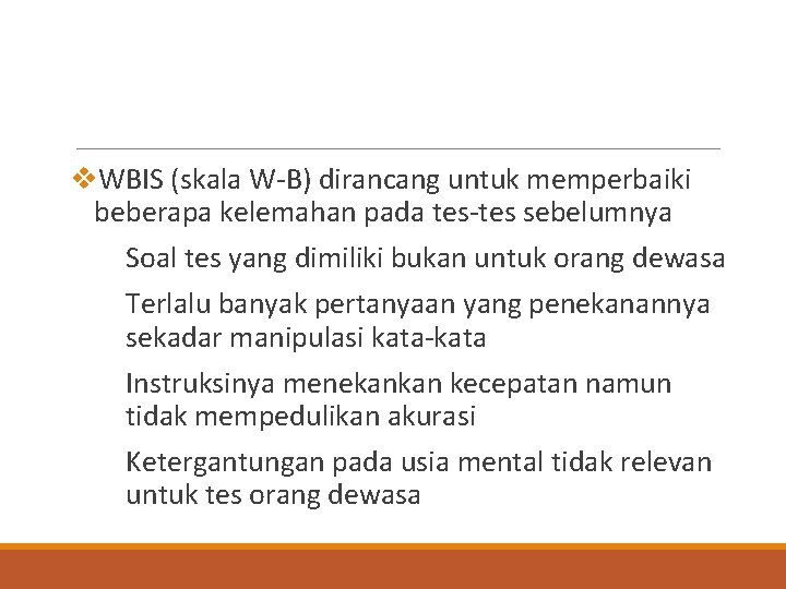v. WBIS (skala W-B) dirancang untuk memperbaiki beberapa kelemahan pada tes-tes sebelumnya Soal tes