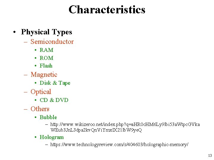 Characteristics • Physical Types – Semiconductor • RAM • ROM • Flash – Magnetic