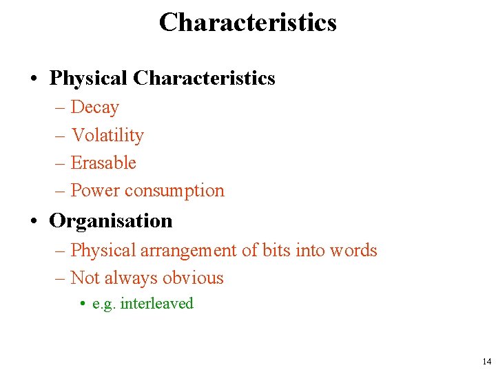 Characteristics • Physical Characteristics – Decay – Volatility – Erasable – Power consumption •