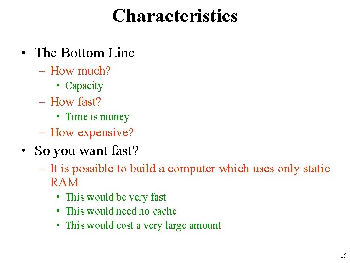 Characteristics • The Bottom Line – How much? • Capacity – How fast? •