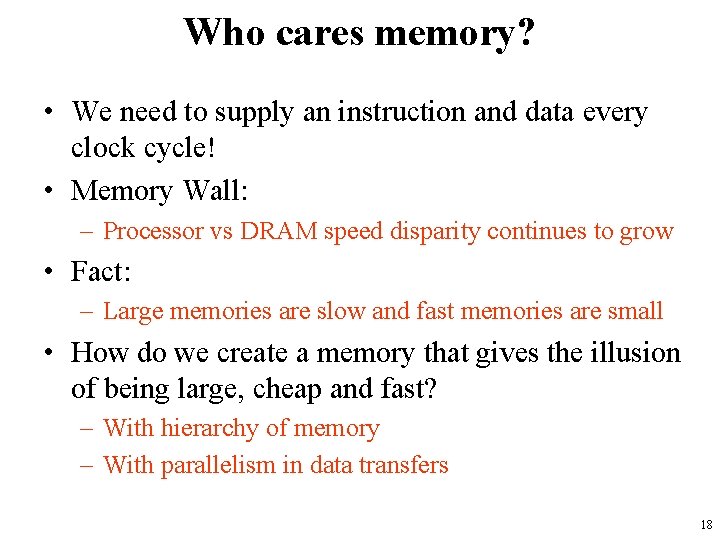 Who cares memory? • We need to supply an instruction and data every clock