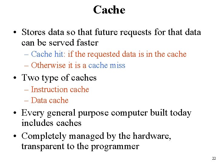 Cache • Stores data so that future requests for that data can be served