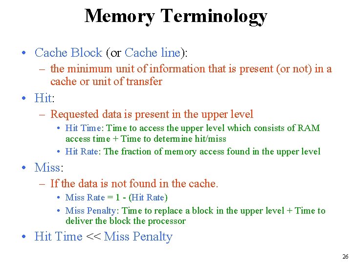 Memory Terminology • Cache Block (or Cache line): – the minimum unit of information