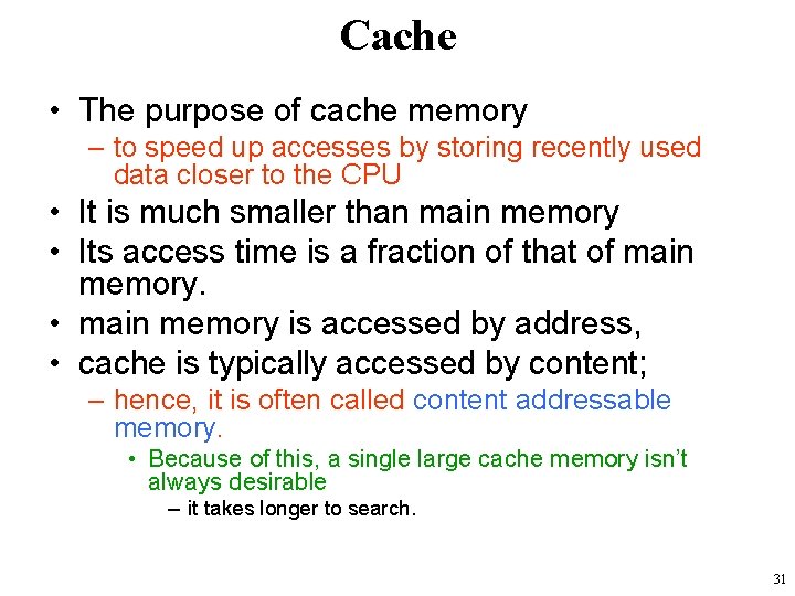 Cache • The purpose of cache memory – to speed up accesses by storing