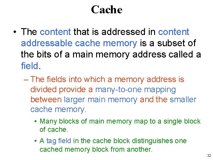 Cache • The content that is addressed in content addressable cache memory is a