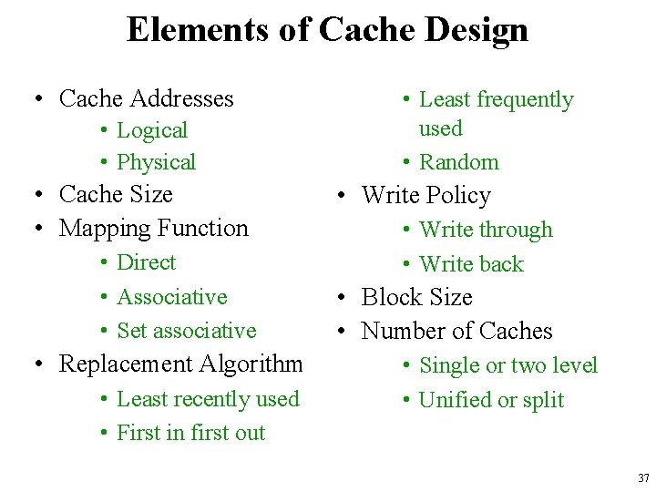 Elements of Cache Design • Cache Addresses • Logical • Physical • Cache Size