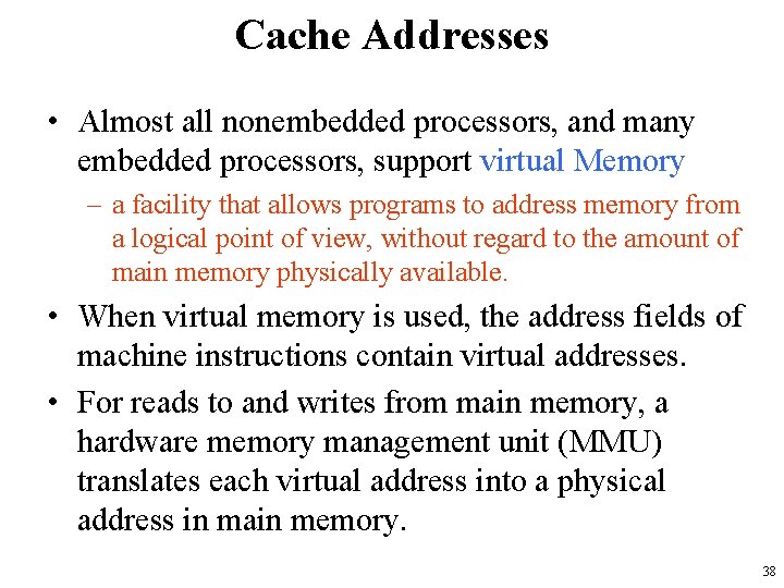 Cache Addresses • Almost all nonembedded processors, and many embedded processors, support virtual Memory