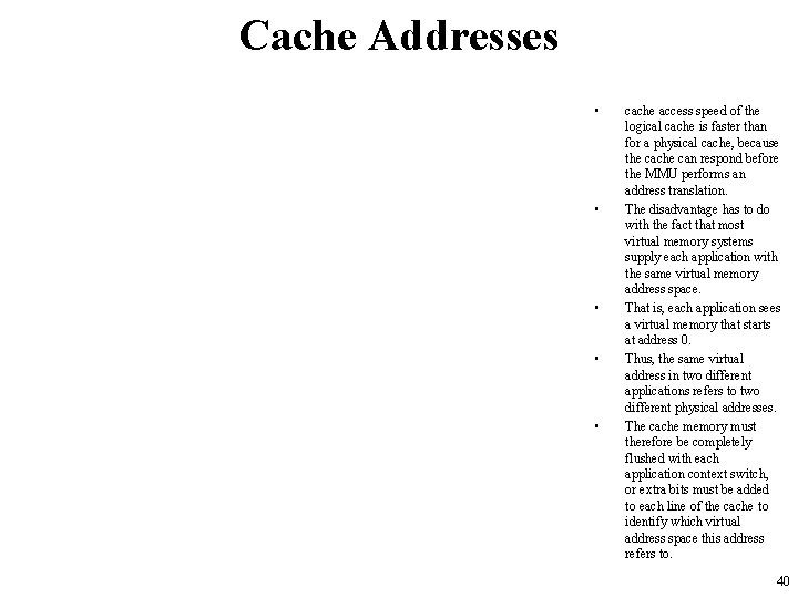 Cache Addresses • • • cache access speed of the logical cache is faster