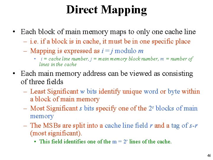 Direct Mapping • Each block of main memory maps to only one cache line