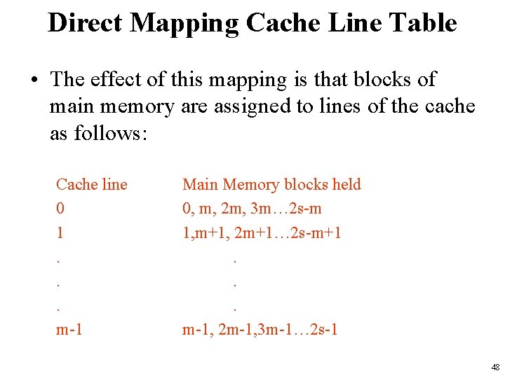 Direct Mapping Cache Line Table • The effect of this mapping is that blocks