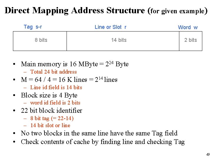 Direct Mapping Address Structure (for given example) Tag s-r 8 bits Line or Slot