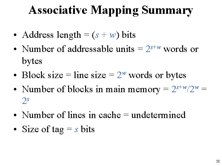 Associative Mapping Summary • Address length = (s + w) bits • Number of