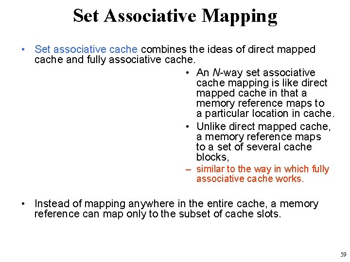 Set Associative Mapping • Set associative cache combines the ideas of direct mapped cache