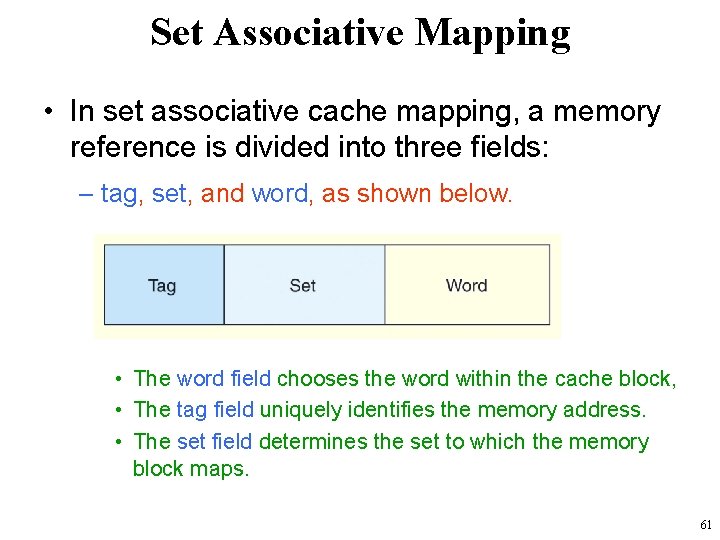 Set Associative Mapping • In set associative cache mapping, a memory reference is divided