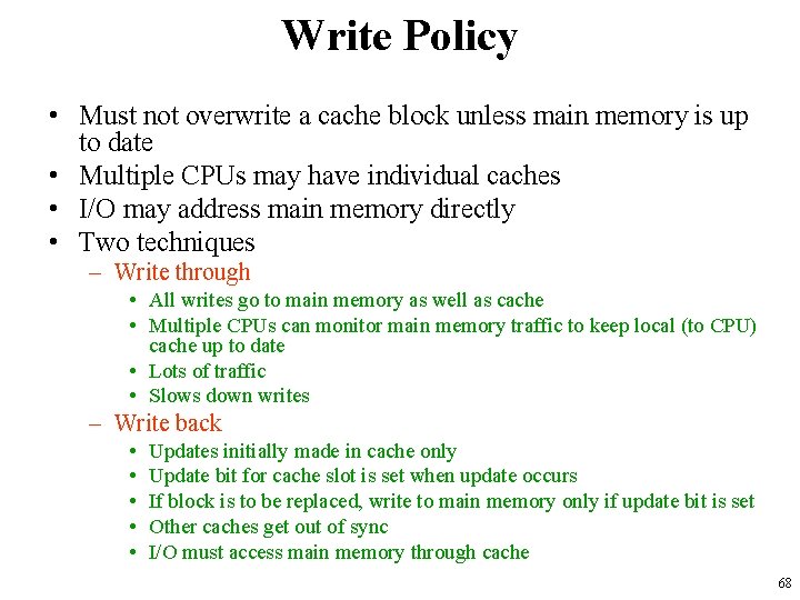 Write Policy • Must not overwrite a cache block unless main memory is up