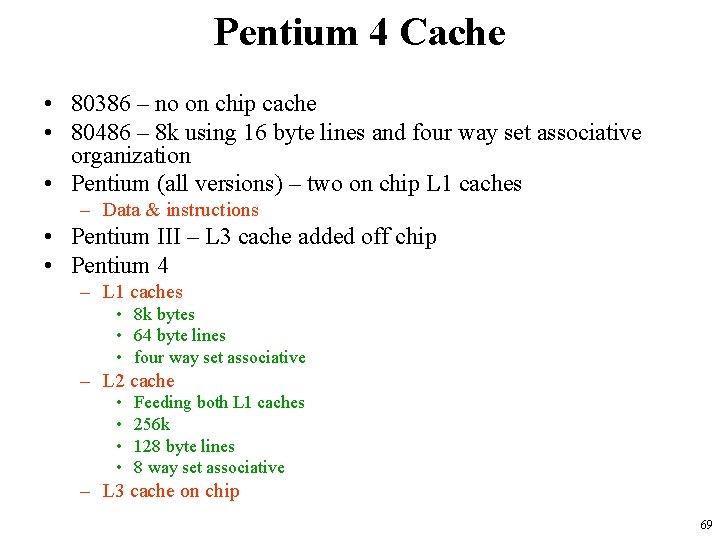 Pentium 4 Cache • 80386 – no on chip cache • 80486 – 8