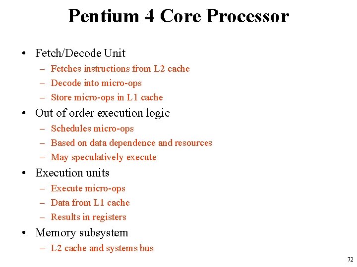 Pentium 4 Core Processor • Fetch/Decode Unit – Fetches instructions from L 2 cache