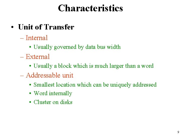 Characteristics • Unit of Transfer – Internal • Usually governed by data bus width