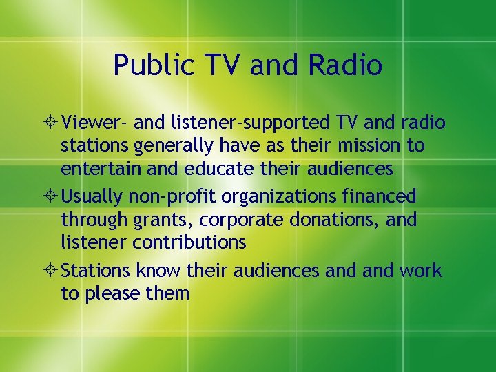 Public TV and Radio Viewer- and listener-supported TV and radio stations generally have as