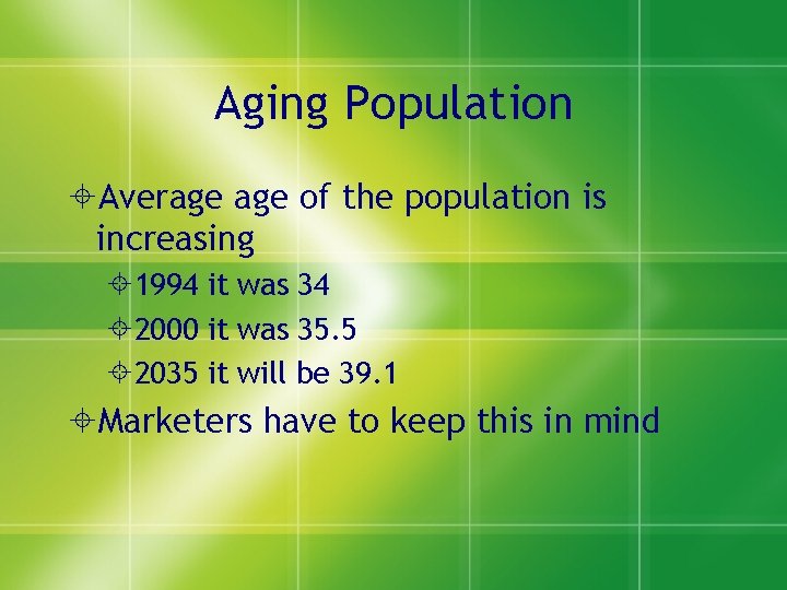 Aging Population Average of the population is increasing 1994 it was 34 2000 it