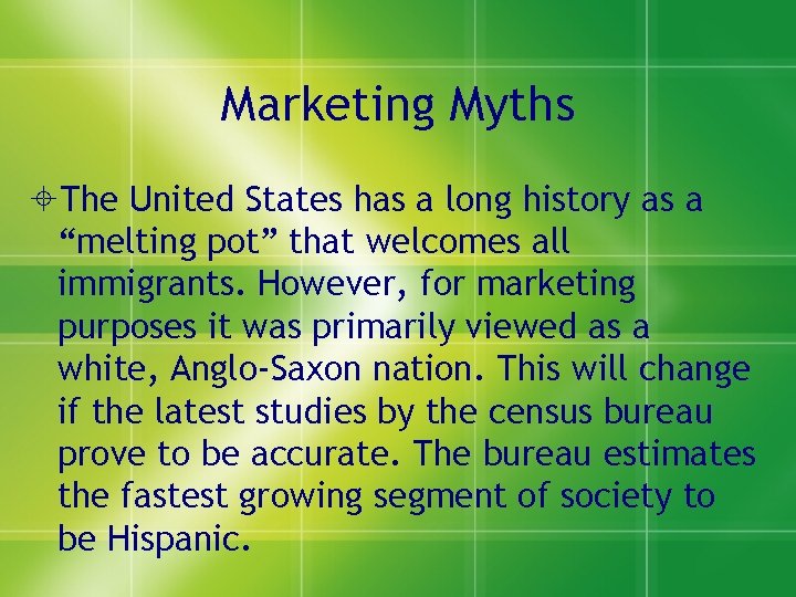 Marketing Myths The United States has a long history as a “melting pot” that