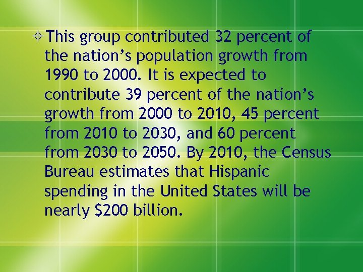  This group contributed 32 percent of the nation’s population growth from 1990 to