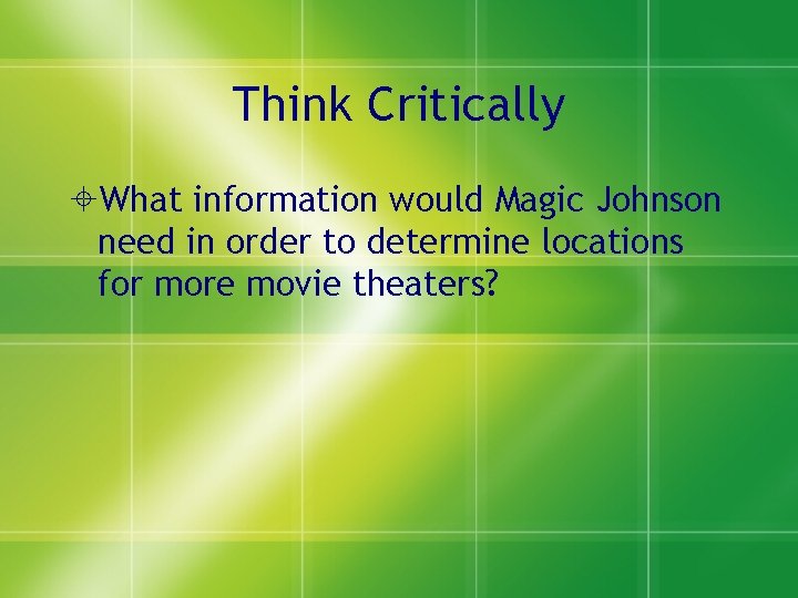 Think Critically What information would Magic Johnson need in order to determine locations for