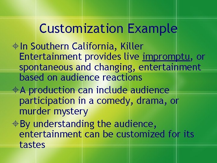 Customization Example In Southern California, Killer Entertainment provides live impromptu, or spontaneous and changing,