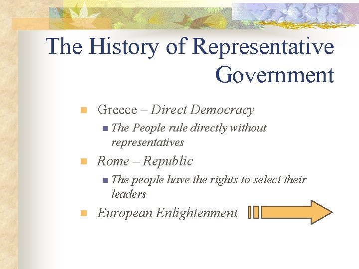 The History of Representative Government n Greece – Direct Democracy n The People rule
