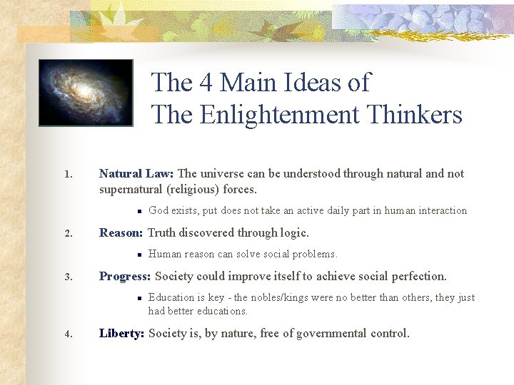 The 4 Main Ideas of The Enlightenment Thinkers 1. Natural Law: The universe can