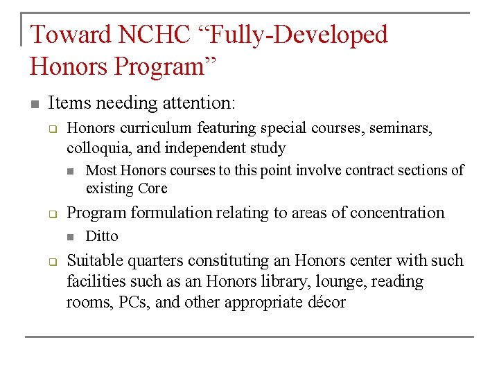 Toward NCHC “Fully-Developed Honors Program” n Items needing attention: q Honors curriculum featuring special