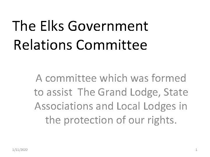 The Elks Government Relations Committee A committee which was formed to assist The Grand