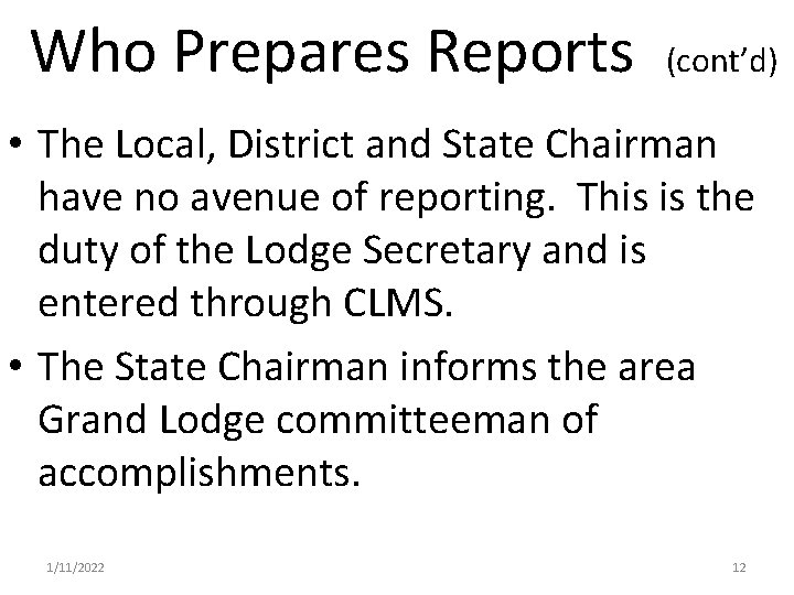 Who Prepares Reports (cont’d) • The Local, District and State Chairman have no avenue