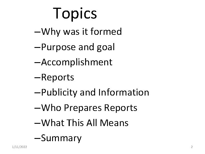 Topics – Why was it formed – Purpose and goal – Accomplishment – Reports