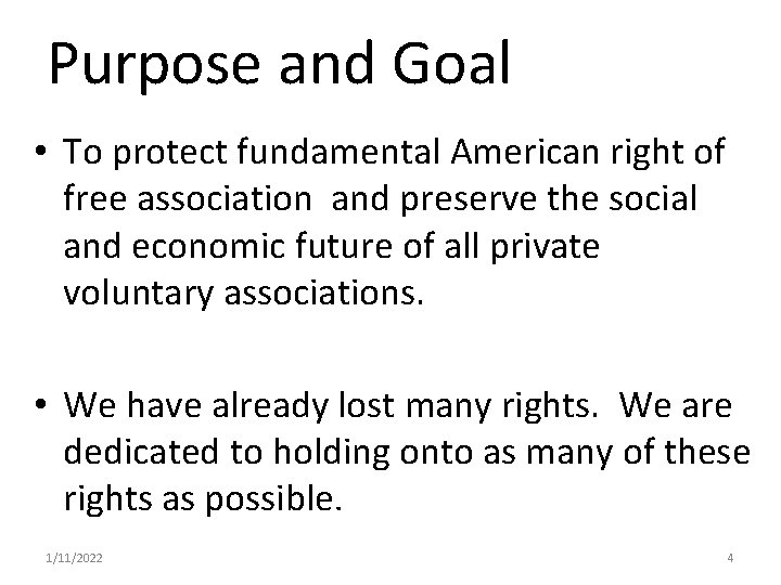Purpose and Goal • To protect fundamental American right of free association and preserve