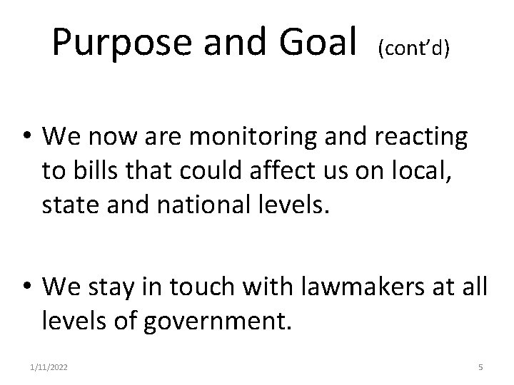 Purpose and Goal (cont’d) • We now are monitoring and reacting to bills that
