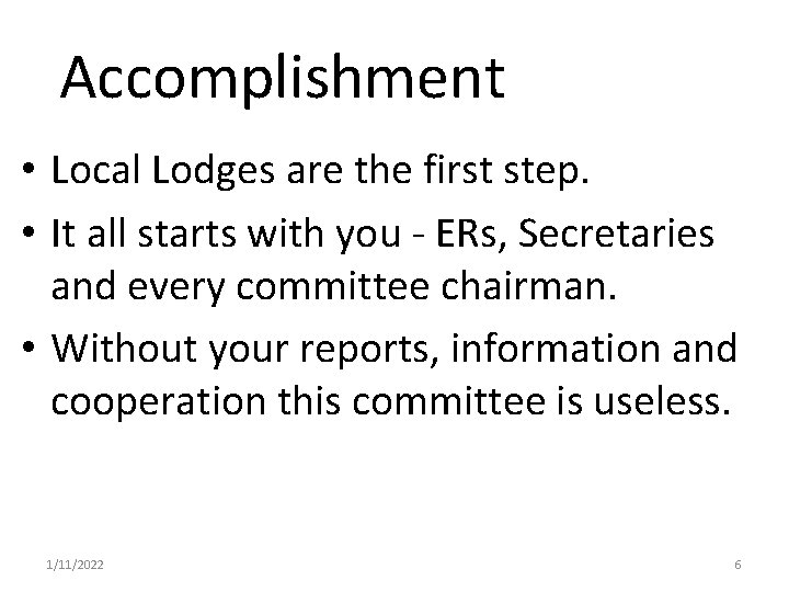 Accomplishment • Local Lodges are the first step. • It all starts with you