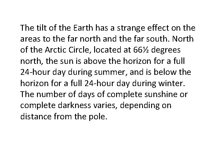 The tilt of the Earth has a strange effect on the areas to the