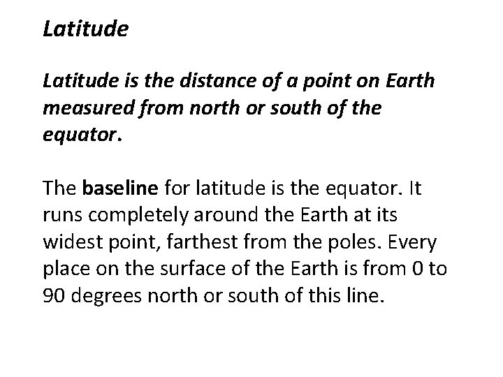 Latitude is the distance of a point on Earth measured from north or south