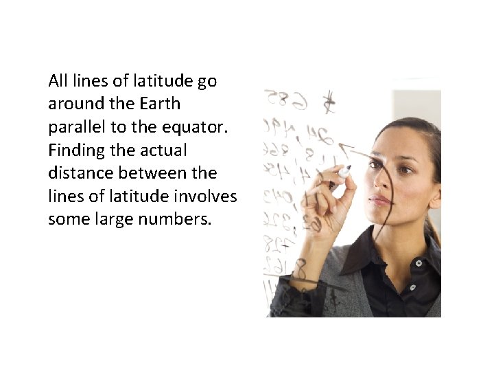 All lines of latitude go around the Earth parallel to the equator. Finding the