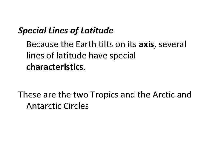 Special Lines of Latitude Because the Earth tilts on its axis, several lines of