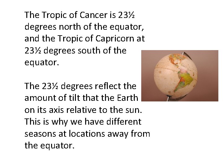 The Tropic of Cancer is 23½ degrees north of the equator, and the Tropic