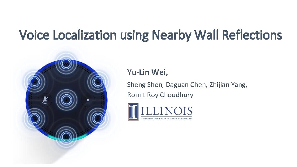 Voice Localization using Nearby Wall Reflections Yu-Lin Wei, Sheng Shen, Daguan Chen, Zhijian Yang,