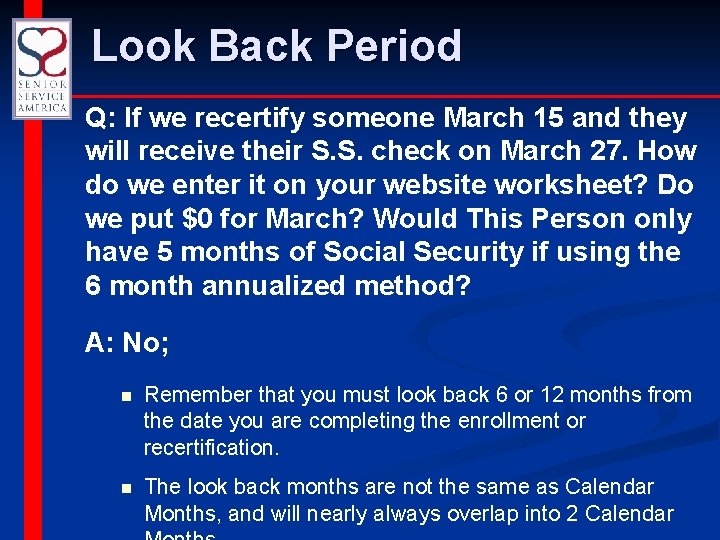 Look Back Period Q: If we recertify someone March 15 and they will receive