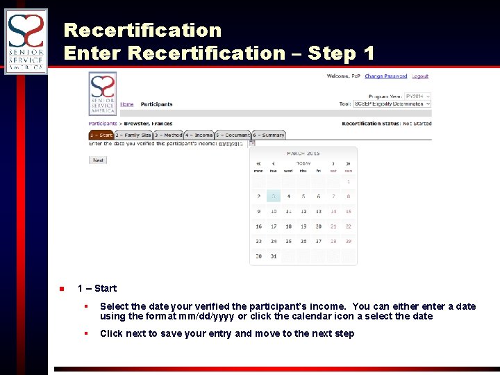 Recertification Enter Recertification – Step 1 n 1 – Start § Select the date