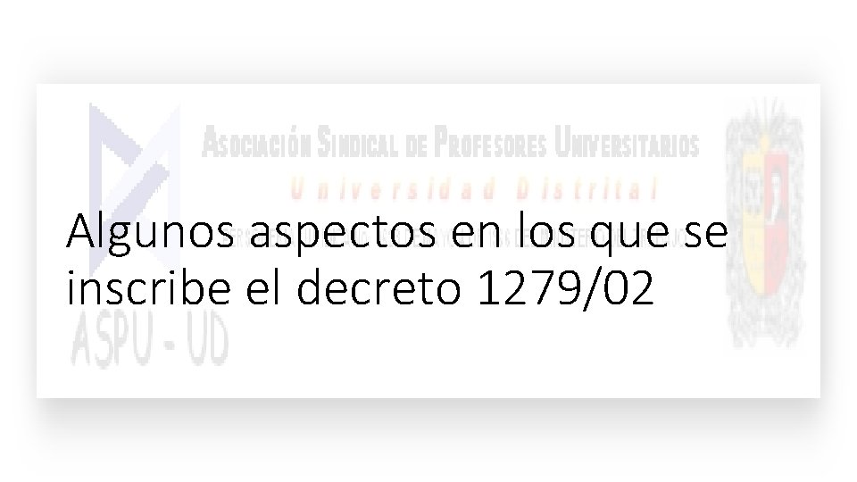 Algunos aspectos en los que se inscribe el decreto 1279/02 Algunos aspectos en los que se inscribe el decreto 1279/02