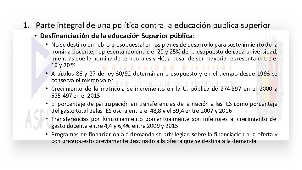 1. Parte integral de una política contra la educación publica superior • Desfinanciación de 1. Parte integral de una política contra la educación publica superior • Desfinanciación de